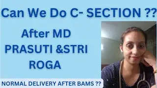 C- SECTION AFTER MD PRASUTI AND STRI ROG , NORMAL DELIVERY AFTER BAMS ??