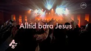 Alltid bara Jesus - Live Video I Stockholm Worship
