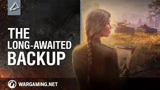 World of Tanks: The Long-Awaited Backup
