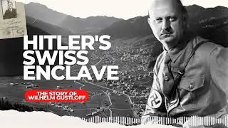 [Podcast] Hitler's Swiss Enclave - The Story of Wilhelm Gustloff