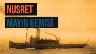 Savaşın Kaderini Değiştiren Gemi | Nusret Mayın Gemisi