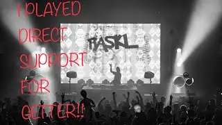 I PLAYED DIRECT SUPPORT FOR GETTER!!