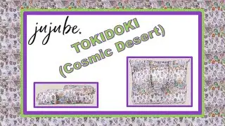Jujube Haul (7 Jul 24) -- Featuring NEW Tokidoki (Cosmic Desert)