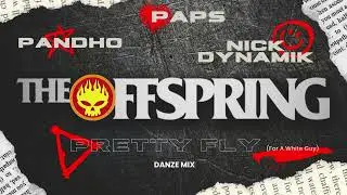 Offspring - Pretty Fly (PAPS, Pandho & Nick Dynamik Danze Mix)