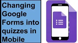 How to Create Quizzes in Google Forms in Mobile ( Converting Google form into Quiz)