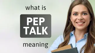 Pep talk — what is PEP TALK definition