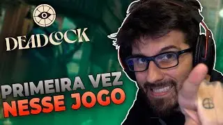 MUITO DIFÍCIL ISSO AQUI! MINHA PRIMEIRA VEZ NESSE JOGO! | DEADLOCK