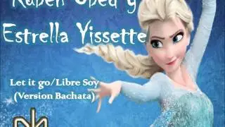 Let it Go/Libre Soy- Version Bachata Ruben Obed y Estrella Yissette