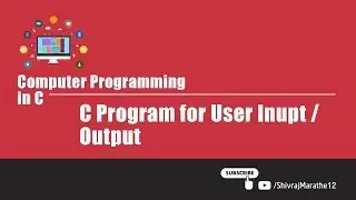 Computer Programming in C | V201 | C Program for User Input/ Output