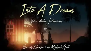 Into A Dream Voice Actor Interview #1 - Suresh Nampuri