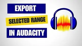 How to Export Selected Range Audio in Audacity