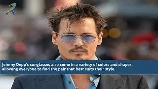 Unveiling Johnny Depp's Iconic Sunglasses Collection: A Stylish Journey