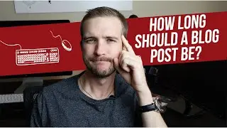 How Long Should a Blog Post Be? What is the Ideal Length?
