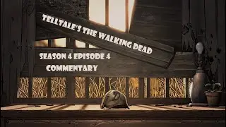 The Night Will Be Over Soon || Telltale's The Walking Dead S4 E4 || Commentary