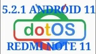 DotOS 5.2.1  | ANDROID 11 | REDMI NOTE 11.