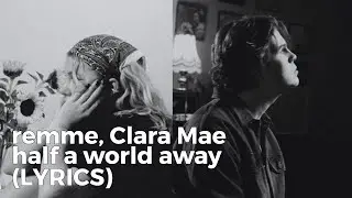 remme, Clara Mae - half a world away (Lyrics)