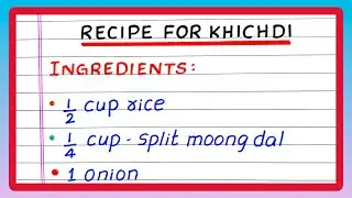 WRITE RECIPE OF KHICHDI | RECIPE OF YOUR FAVOURITE DISH | RECIPE FOR A KHICHDI