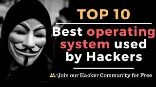 Free Hacker Operating System and OS - Top 10 Best Hacking Operating System used by Hackers | 2019-20