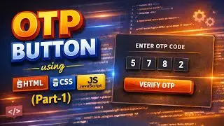 OTP Verification Button using HTML5, CSS, and JavaScript (Part-1) (HTML5 Part) 