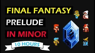 Final Fantasy Prelude - Minor (10 Hours) | StevenJacks.com