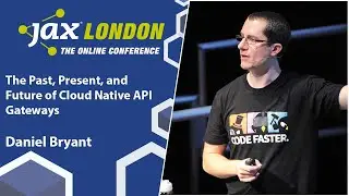 The Past, Present, and Future of Cloud Native API Gateways | Daniel Bryant