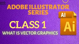Adobe illustrator class 1.Vector graphics