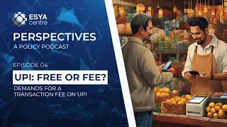 Perspectives | Ep 04 | UPI: Free or Fee? Demands for a Transaction Fee on UPI