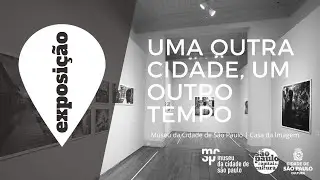 Exposição: Uma outra cidade, um outro tempo – Iatã Cannabrava