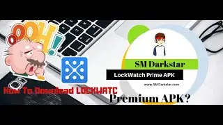 How to download LockWatch Prime APK(app)  | LockWatch Pro Apk  | SM Darkstar.