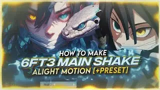 HOW TO MAKE 6FT3 MAIN SHAKE | ALIGHT MOTION [+PRESET]