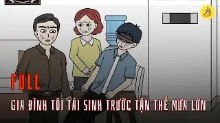 [Full] Gia đình tôi tái sinh trước tận thế mưa lớn | Chuối sub