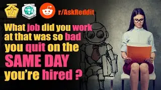 What job did you work that was so bad, you quit on the same day you were hired? r/AskReddit