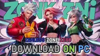 How to Download and Install the Zenless Zone Zero on PC? 2024