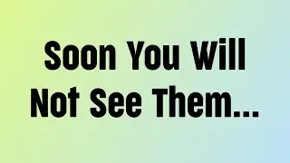 🌈God message today | Soon You Will Not See Them....|