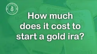 How Much Does It Cost To Start A Gold IRA?