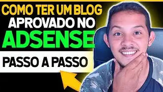 Como ter Um Blog Aprovado no Google Adsense Passo a Passo 2024!