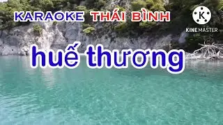 HUẾ THƯƠNG - KARAOKE THÁI BÌNH #karaoke #huethuong #thaibinh