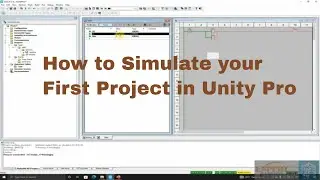 Lecture 10: UNITY PRO | plc programming | How to Simulate your First Project in Unity Pro