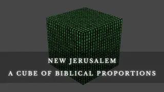 New Jerusalem: A Cube of Biblical Proportions