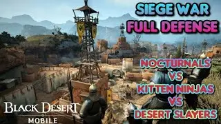 Black Desert Mobile | Siege War | Full Defense | Nocturnals vs Kitten Ninja vs Desert Slayers