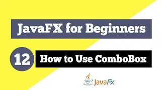 JavaFX Tutorial for Beginners 12 - How to use ComboBox in JavaFX