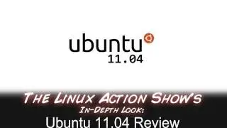 Ubuntu 11.04 Review | The Linux Action Show!