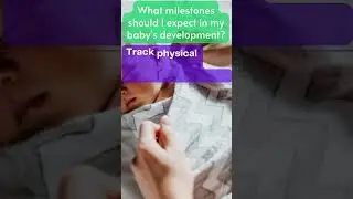 What milestones should I expect in my baby's development?