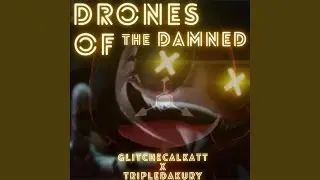 Drones Of The Damned (feat. TripleDakury & Zenotroid)