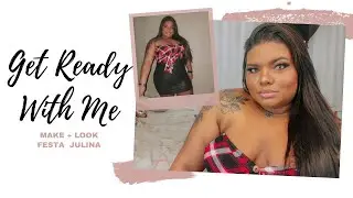 #21 MAKE + LOOK FESTA JULINA | Get Ready With Me!
