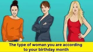 The Type Of Woman You Are According To Your Birthday Month