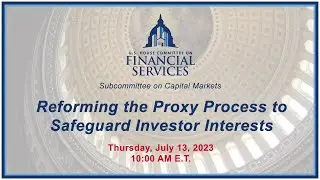Reforming the Proxy Process to Safeguard Investor Interests (EventID=116207)