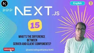 NextJs 15  :  What's The Difference Between Server And Client Components?