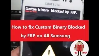 How to fix Custom Binary Blocked by FRP Lock  on All Samsung