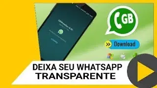 Como deixar whatsapp transparente 2018.